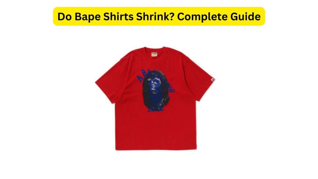 Do Bape Shirts Shrink