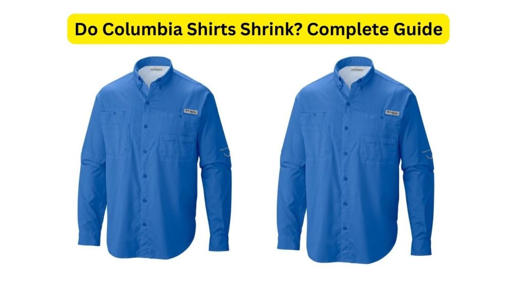 Do Columbia Shirts Shrink? Complete Guide