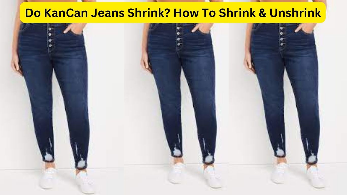 Do KanCan Jeans Shrink? How To Shrink & Unshrink