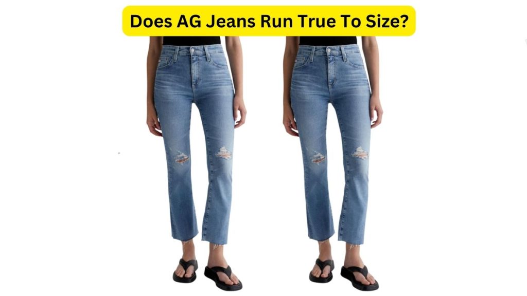 Do AG Jeans Run Small Or Big? Complete Guide