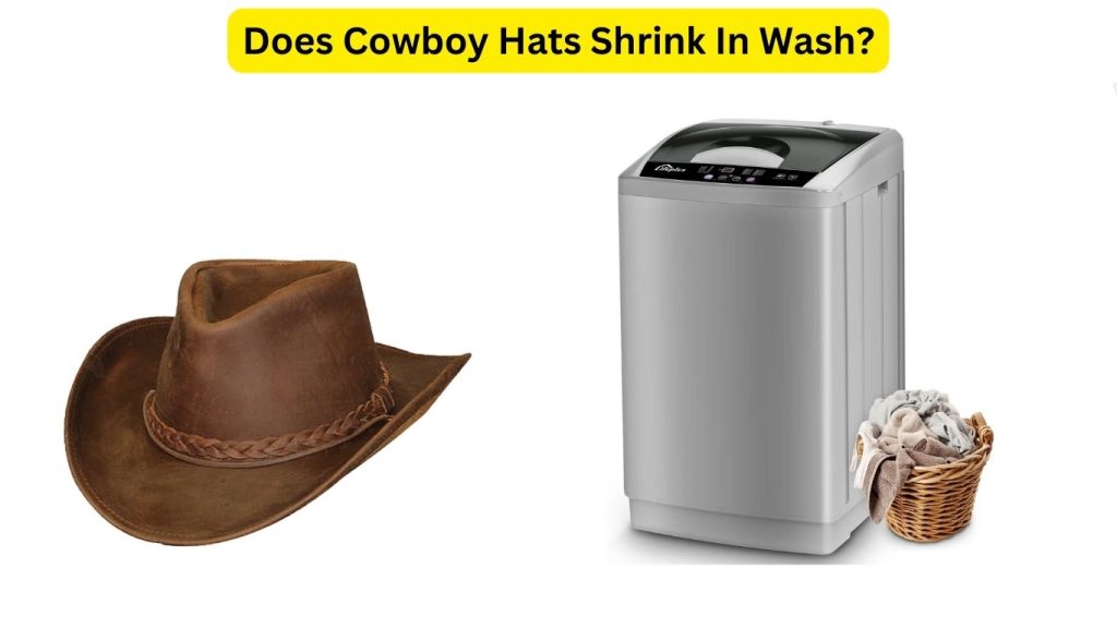 Does Cowboy Hats Shrink In Wash