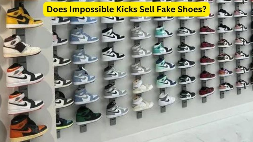 Does Impossible Kicks Sell Fake Shoes