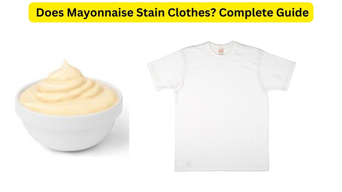 Does Mayonnaise Stain Clothes? Complete Guide