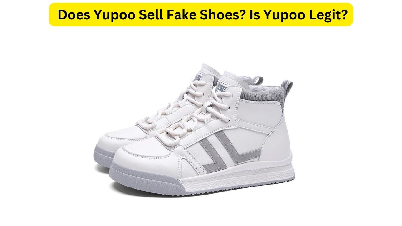 Does Yupoo Sell Fake Shoes? Is Yupoo Legit?