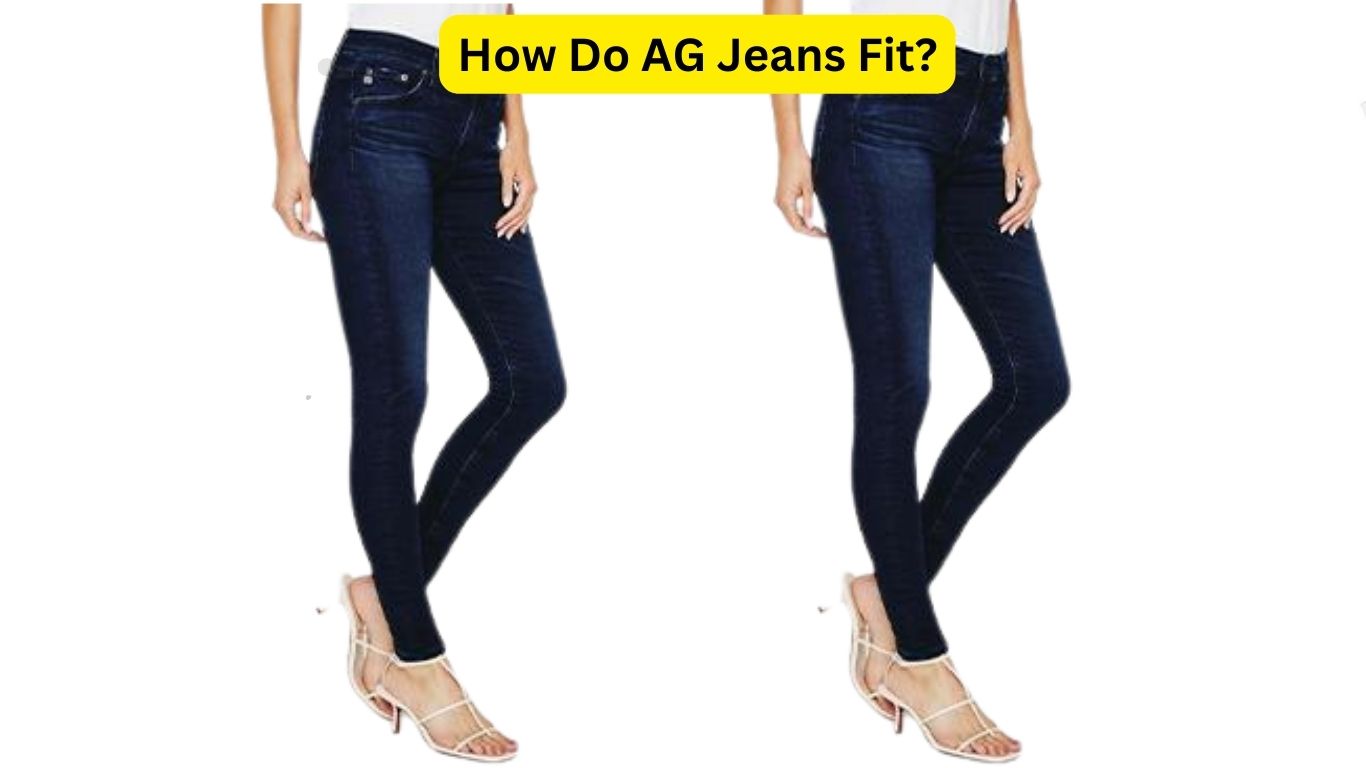 Do AG Jeans Run Small Or Big? Complete Guide