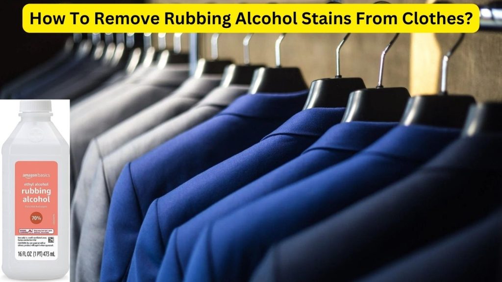 How To Remove Rubbing Alcohol Stains From Clothes
