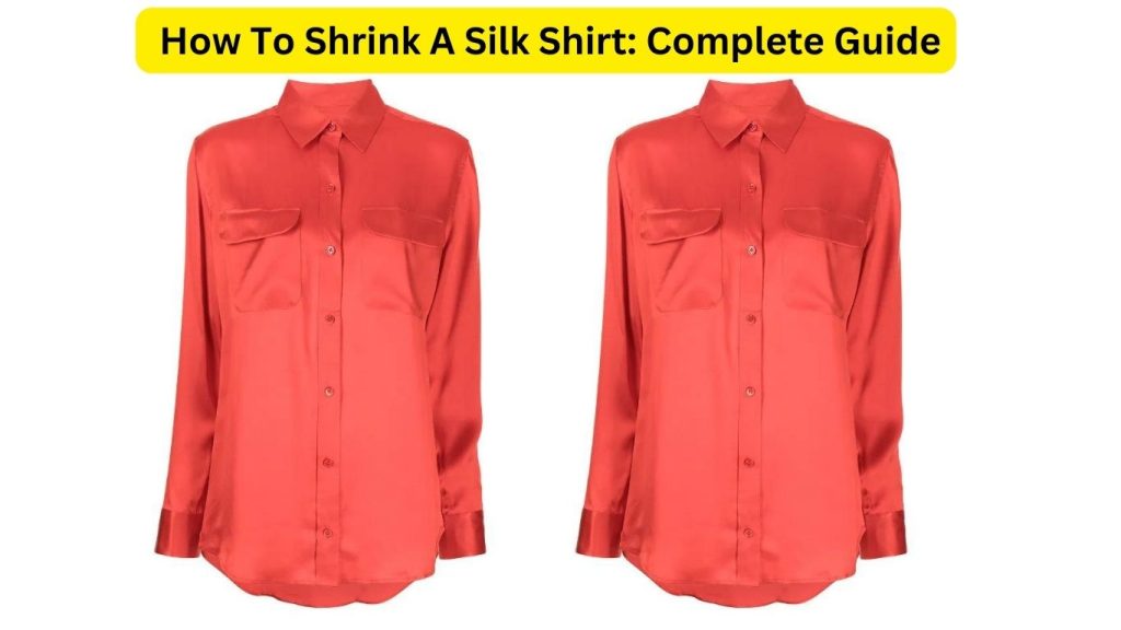 How To Shrink A Silk Shirt Complete Guide