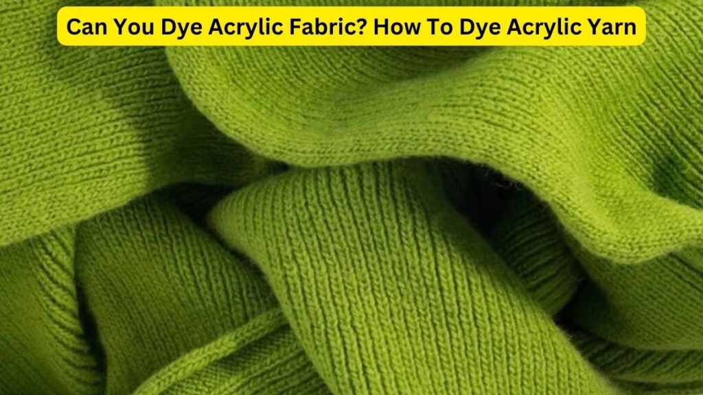 Can You Dye Acrylic Fabric