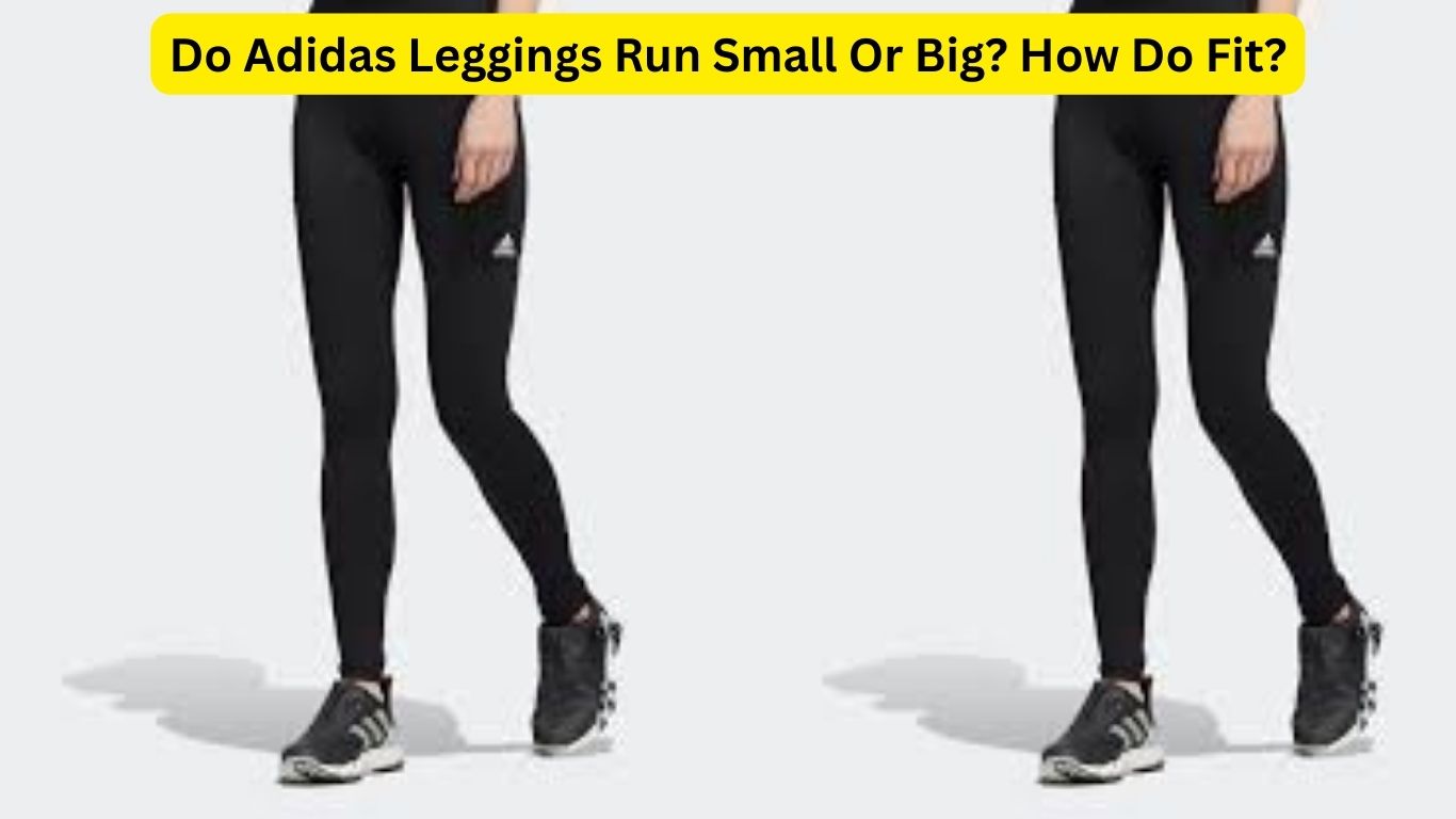 Do Adidas Leggings Run Small