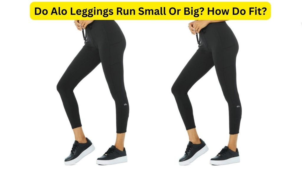 Do Alo Leggings Run Small Or Big? How Do Fit?