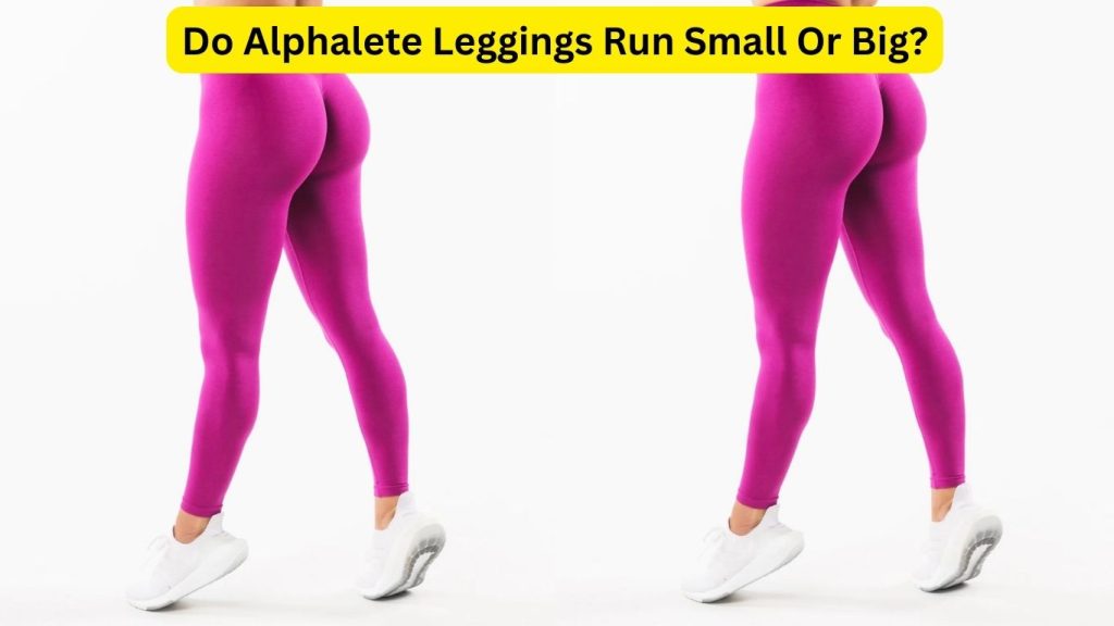 Do Alphalete Leggings Run Small