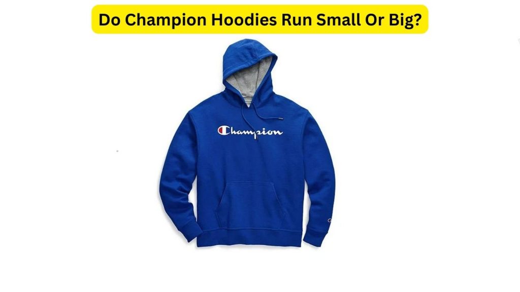 Do Champion Hoodies Run Small 