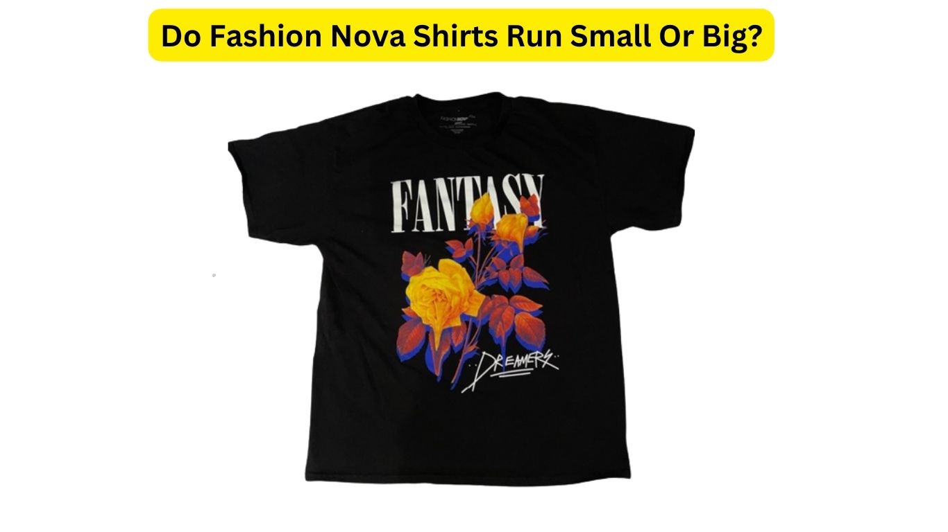 Do Fashion Nova Shirts Run Small