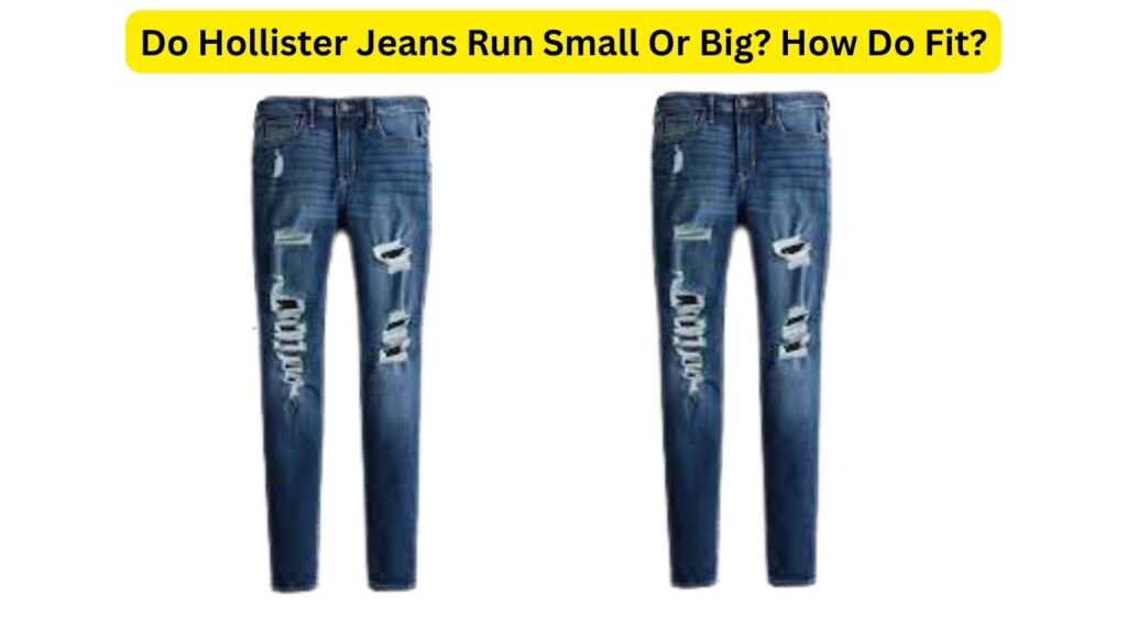 Do Hollister Jeans Run Small