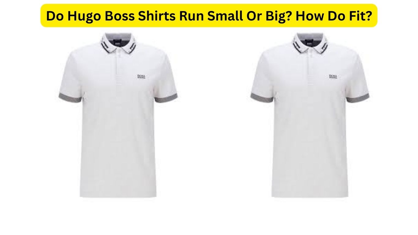 Do Hugo Boss Shirts Run Small