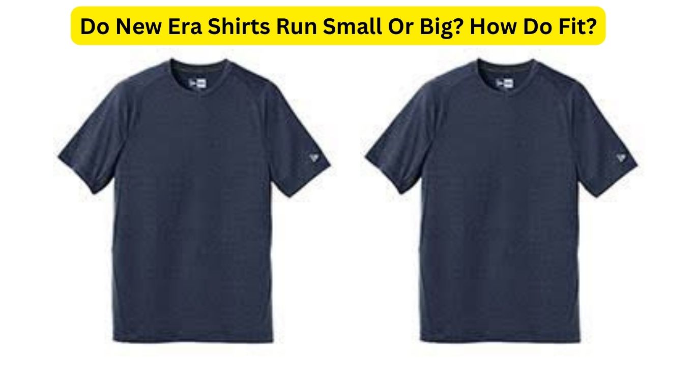 Do New Era Shirts Run Small