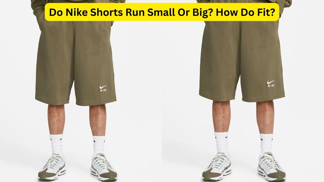 Do Nike Shorts Run Small Or Big? How Do Fit?