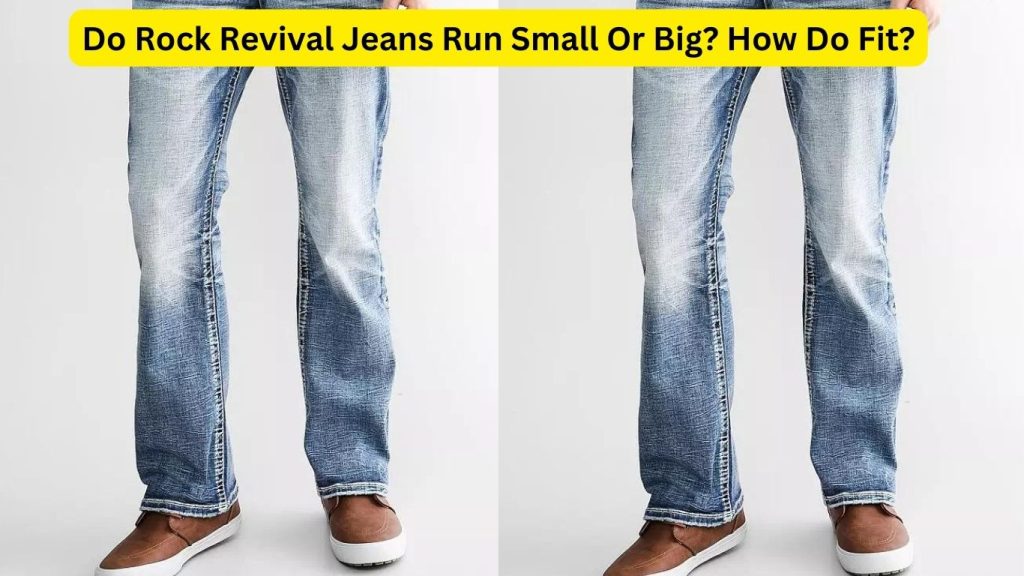 Do Rock Revival Jeans Run Small Or Big? How Do Fit?