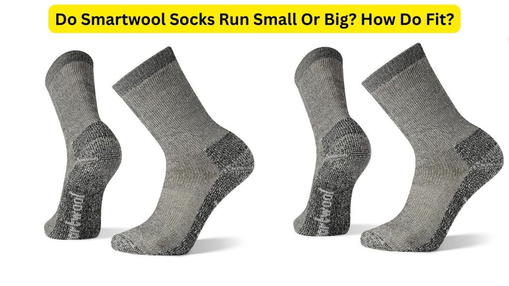 Do Smartwool Socks Run Small Or Big? How Do Fit?