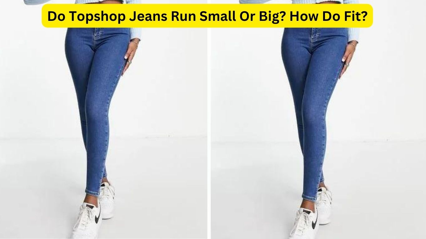 Do Topshop Jeans Run Small