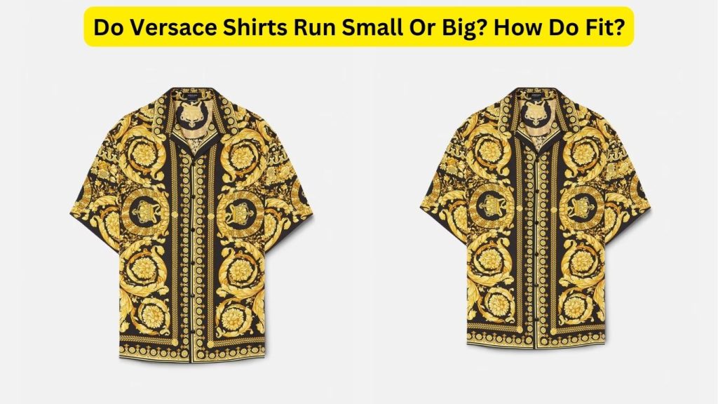 Do Versace Shirts Run Small
