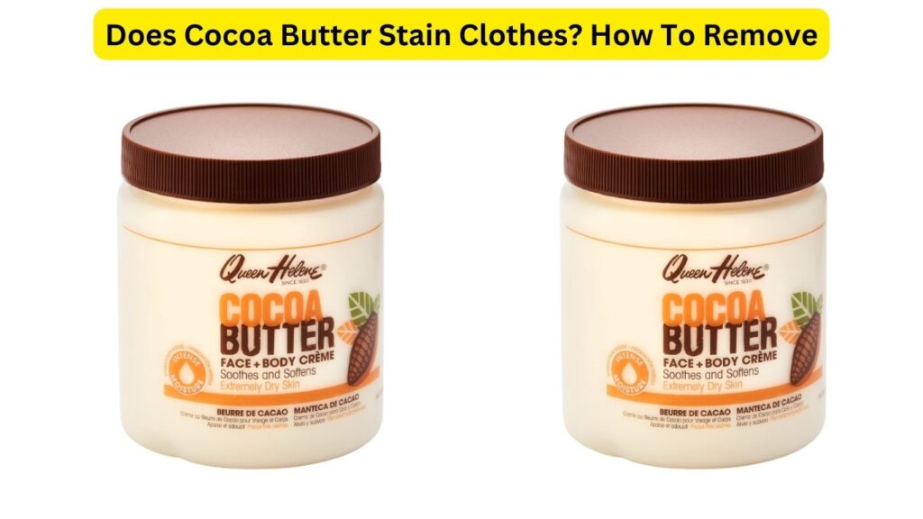 Does Cocoa Butter Stain Clothes
