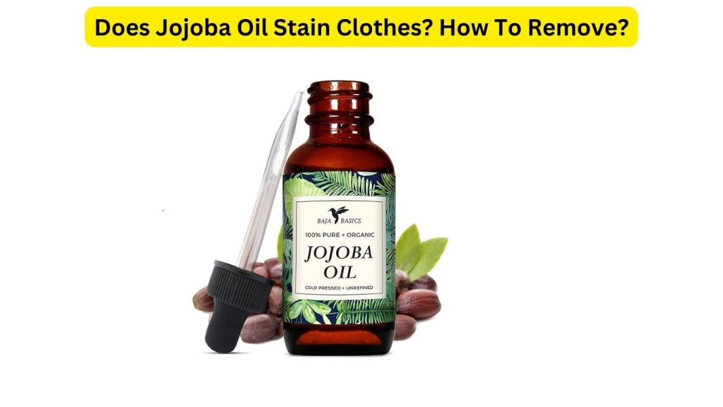 Does Jojoba Oil Stain Clothes & Sheets? How To Remove?