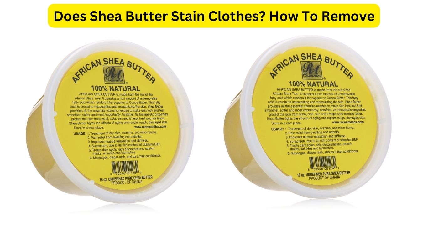 Does Shea Butter Stain Clothes