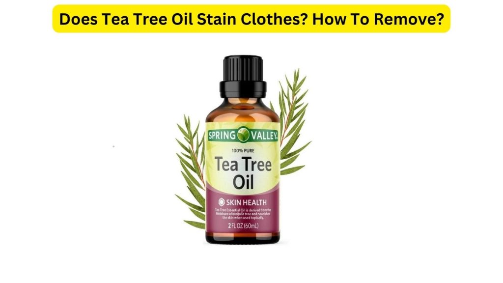 Does Tea Tree Oil Stain Clothes
