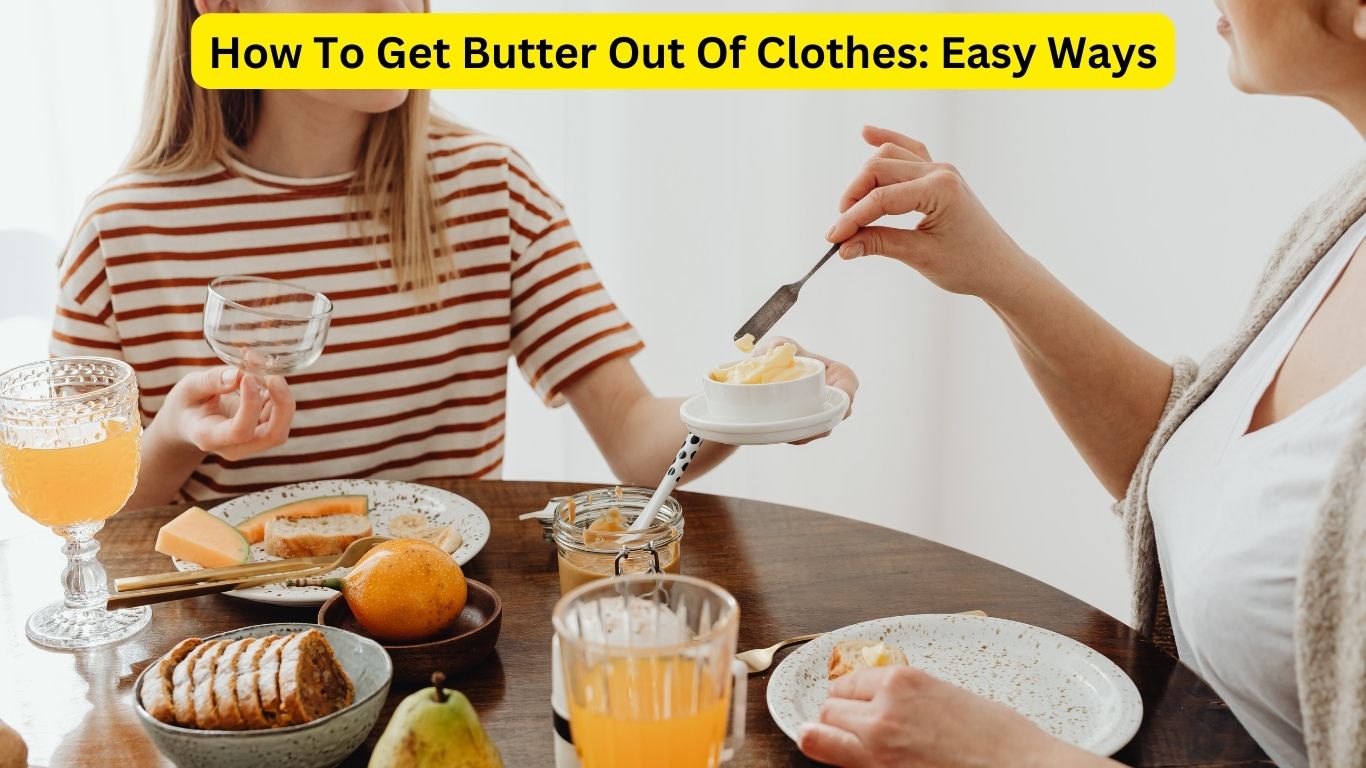 How To Get Butter Out Of Clothes