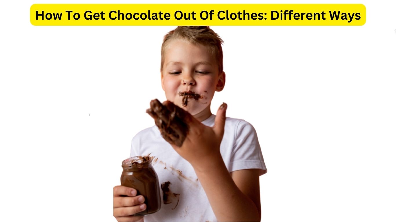 How To Get Chocolate Out Of Clothes