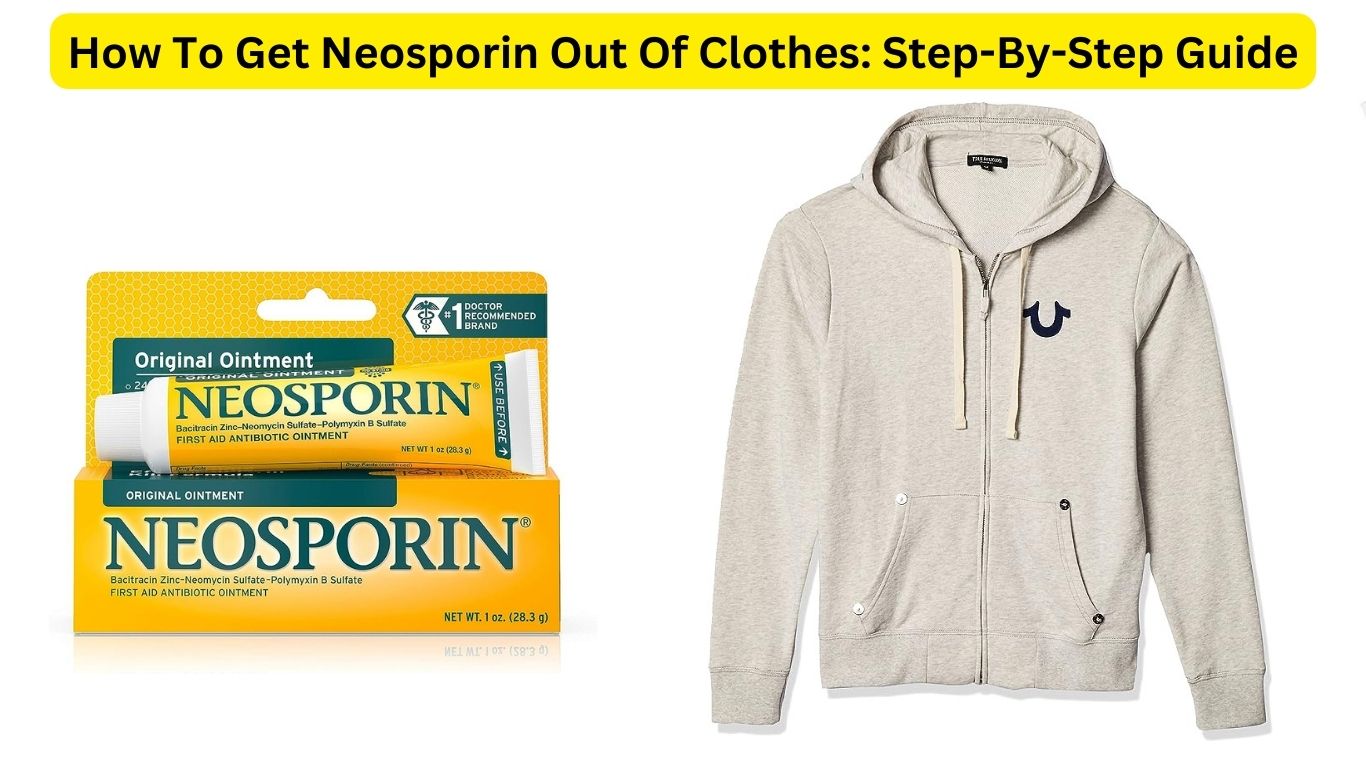 How To Get Neosporin Out Of Clothes