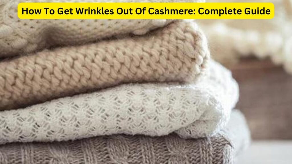 How To Get Wrinkles Out Of Cashmere