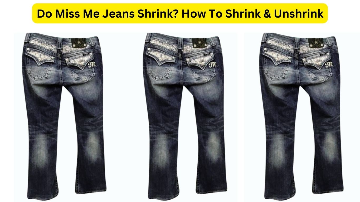 Do Miss Me Jeans Shrink? How To Shrink & Unshrink