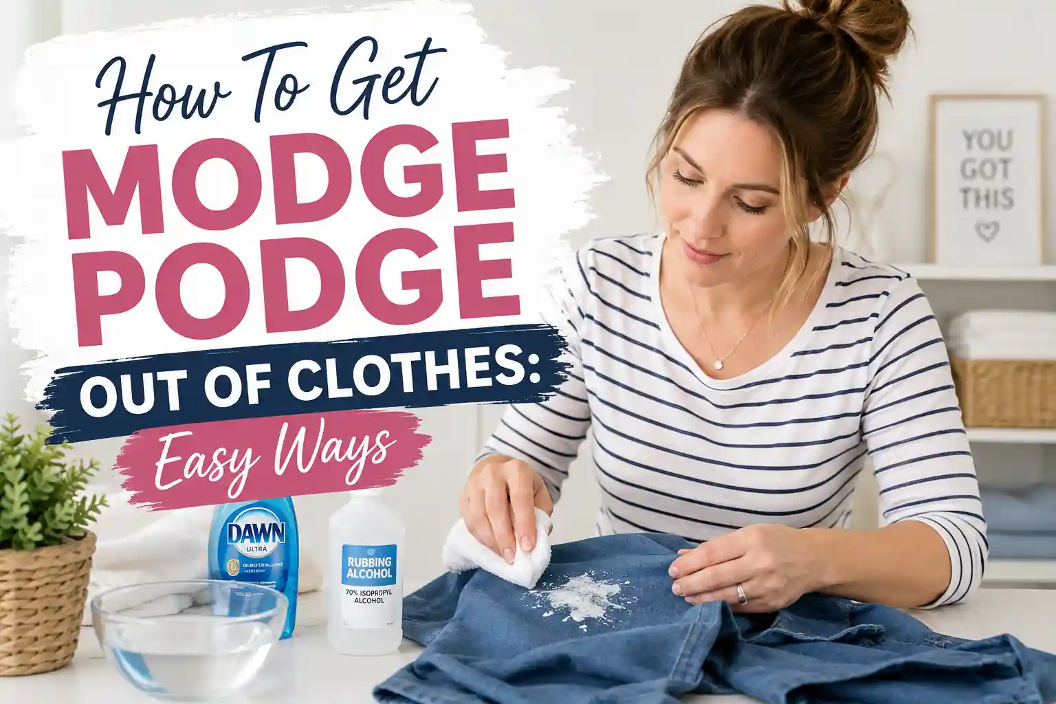 How To Get Modge Podge Out Of Clothes: Easy Ways