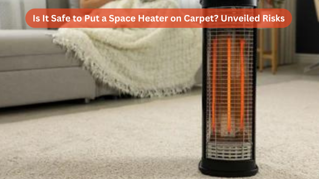Is It Safe to Put a Space Heater on Carpet