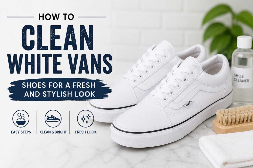 How to Clean White Vans Shoes