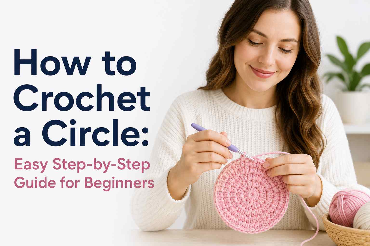 How to Crochet a Circle: Easy Step-by-Step Guide for Beginners