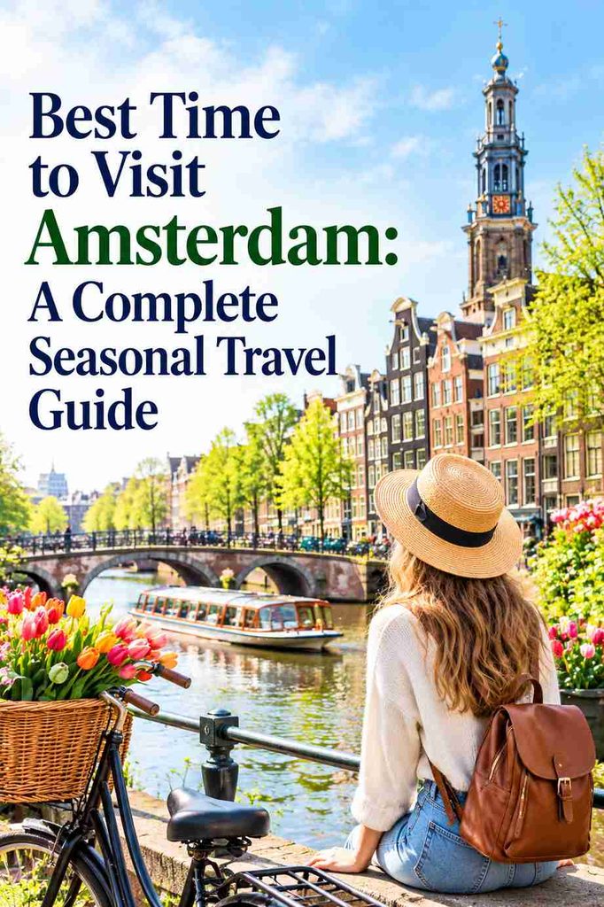 Best Time to Visit Amsterdam: A Complete Seasonal Travel Guide